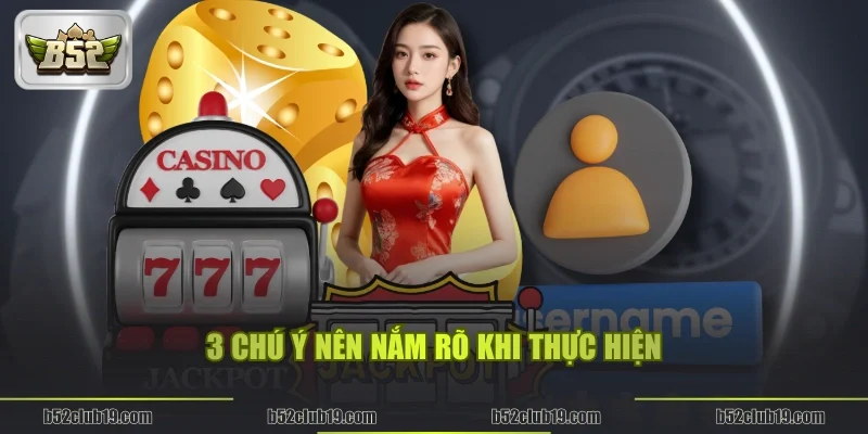 3 chú ý nên nắm khi thực hiện