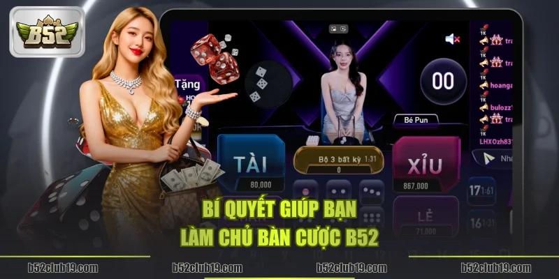 Bí quyết giúp bạn làm chủ bàn cược B52