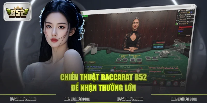 Chiến thuật baccarat B52 để nhận thưởng lớn