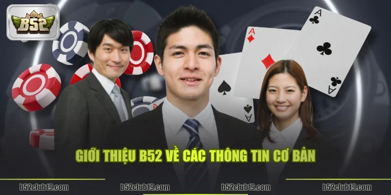 Giới thiệu B52 về các thông tin cơ bản