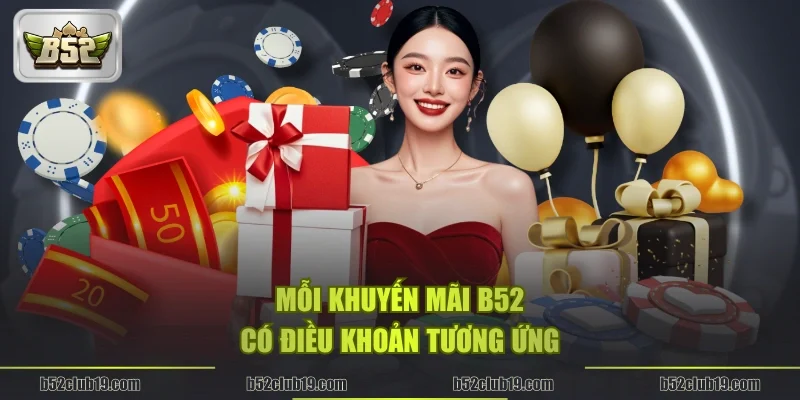 Mỗi khuyến mãi B52 có điều khoản tương ứng