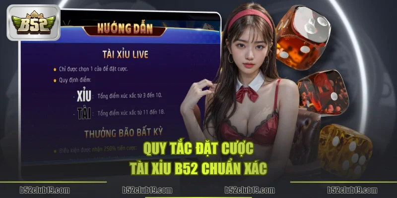 Quy tắc đặt cược Tài xỉu B52 chuẩn xác