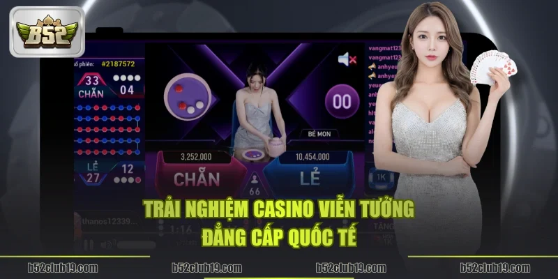 Trải nghiệm casino viễn tưởng đẳng cấp quốc tế